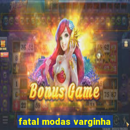 fatal modas varginha